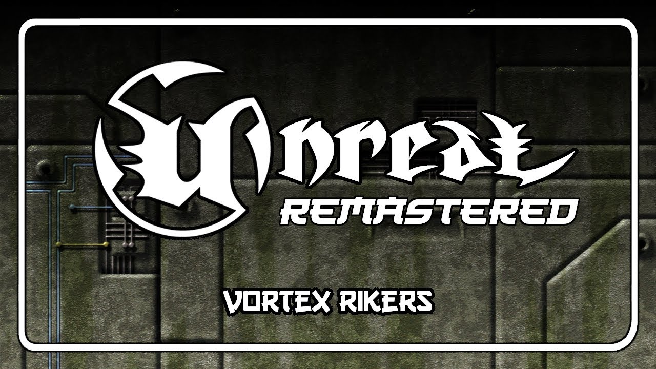 Unreal Soundtrack Remastered - Vortex Rikers