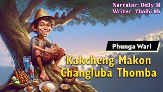 Kakcheng Makon Changluba - Thomba || Phunga Wari || Helly M🎤 || Thoibi Khuman ✍️
