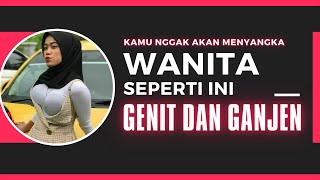 CIRI WANITA GENIT dan GANJEN