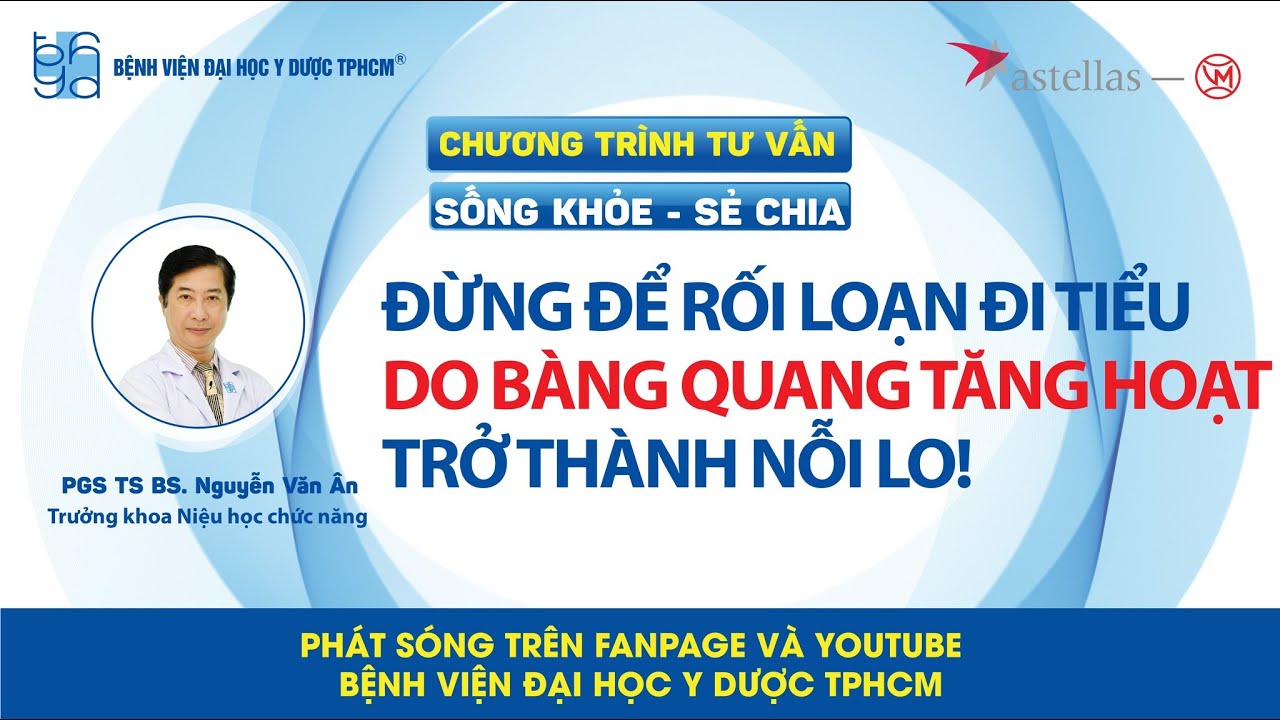 Chương trình tư vấn: Đừng để rối loạn đi tiểu do bàng quang tăng hoạt trở thành nỗi lo!