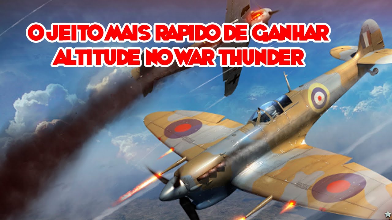  O JEITO MAIS RAPIDO DE GANHAR ALTITUDE NO WAR THUNDER YouTube
