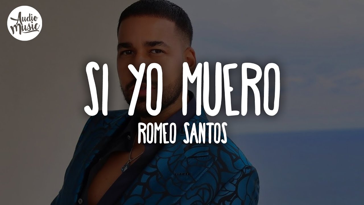 🎵 Romeo Santos - Si Yo Muero (Letra)