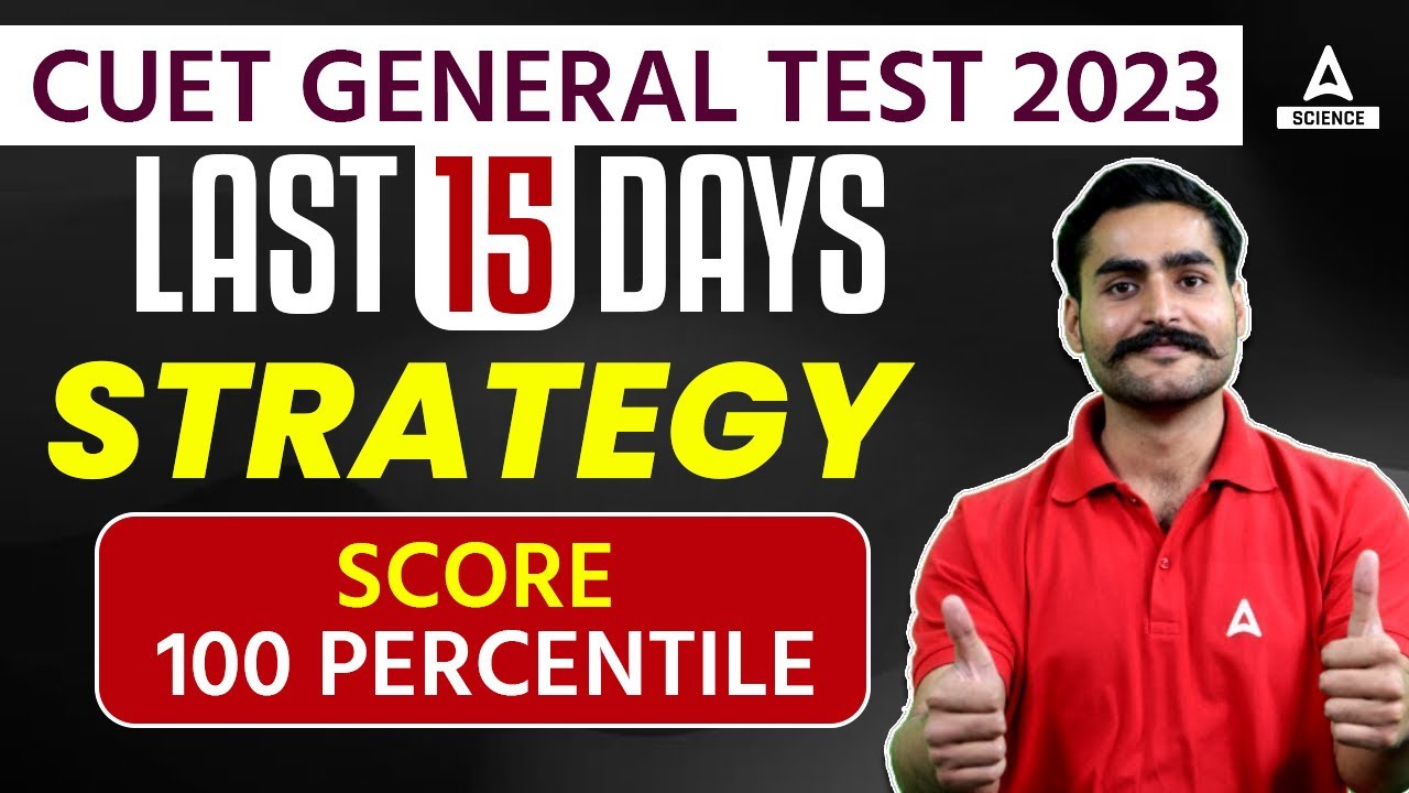 Last 15 Days Strategy to Score 100 Percentile in CUET General Test 2023 ...