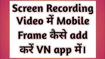 How to add a Mobile Frame in Screen Recording Video in VN app | Mobile 📲 Frame कैसे add करें | Manoj