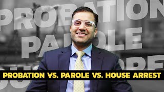 Understanding Probation, Parole, and House Arrest: Know Your Legal Rights