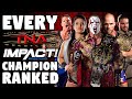 Every TNA/IMPACT World Champion Ranked From WORST To BEST