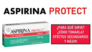 Aspirina Protect Para Qué Sirve, Efectos Secundarios, Mecanismo De Acción Y Contraindicaciones
