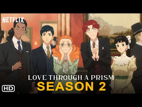 Love Through A Prism Season 2 Animated Series Animation Anime Manga Filmaholic Manga Series 