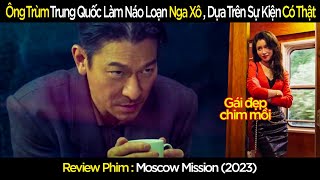 [Review Phim] Ông Trùm Trung Quốc Làm Náo Loạn Nga Xô, Dựa Trên Sự Kiện Có Thật