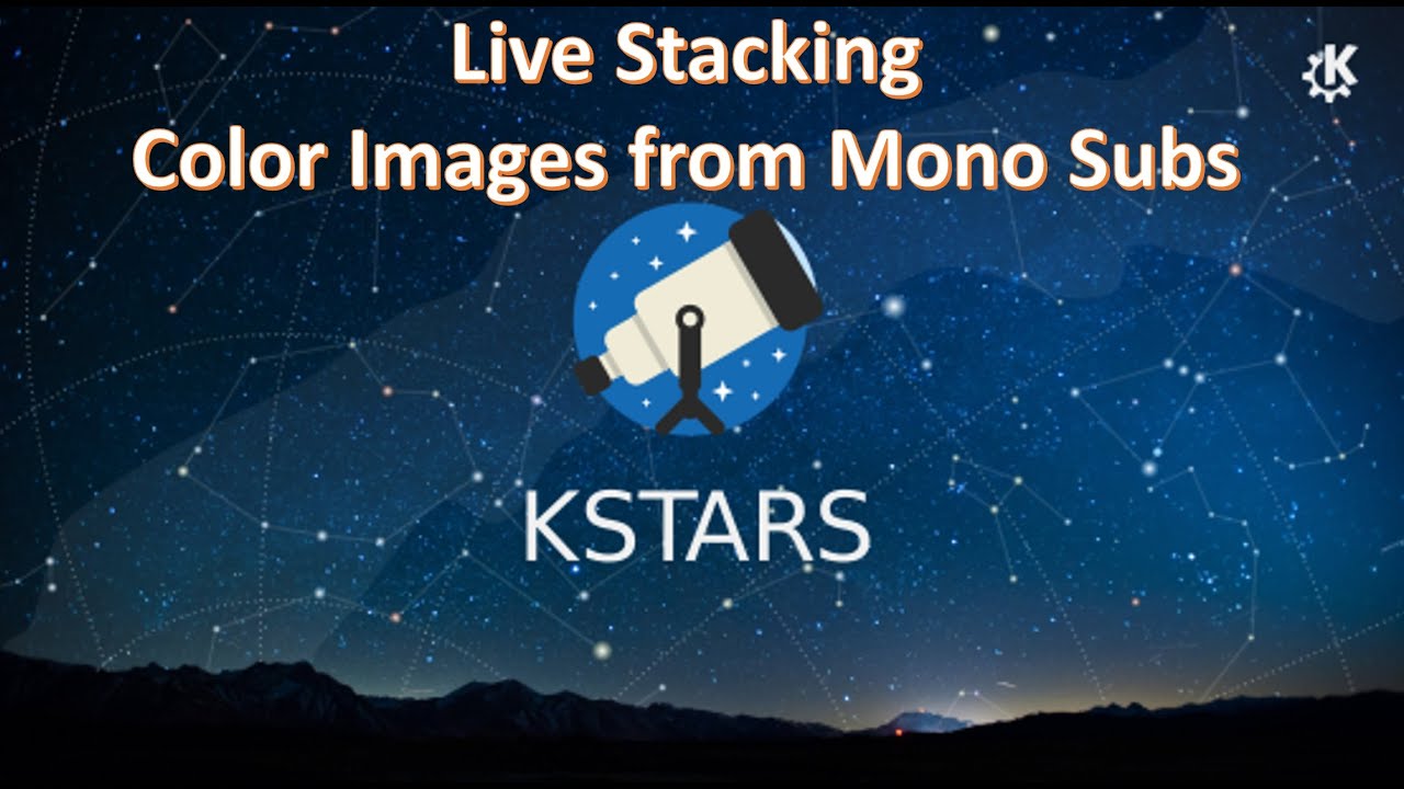 KStars Live Stacking Color Images from Mono Subs