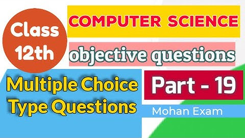 computer science class 12 objective questions part 19 | class 12 computer science mcq