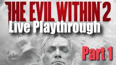 The Evil Within 2 LIVE STREAM Part 1 Ps4