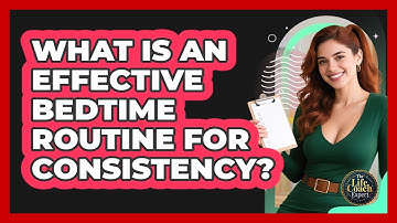 What Is An Effective Bedtime Routine For Consistency?