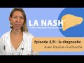 Nash episode 05  comment faire son diagnostic 