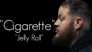 Jelly Roll - " Cigarette " -(Song)#ajmusic