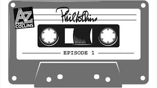 Phil Collins - The A – Z of Phil Collins Podcast (Episode 1) Guide