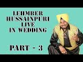 L h productions  presents lehmber hussainpuri live in wedding  part  3  21 july 2021 