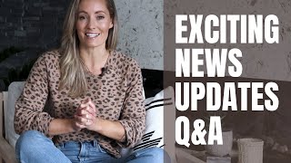 Exciting News // Updates and Q&A!