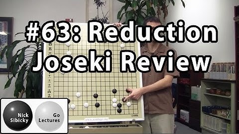 Nick Sibicky Go Lecture #63 - Reduction Joseki Review