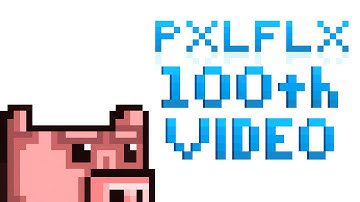100th PXLFLX video