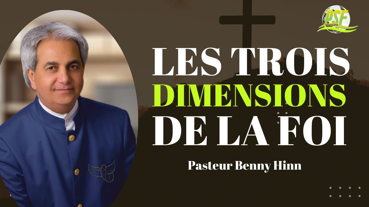 Les Trois Dimensions de la Foi  Pasteur Benny Hinn