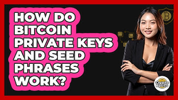 How Do Bitcoin Private Keys And Seed Phrases Work? - CryptoBasics360.com