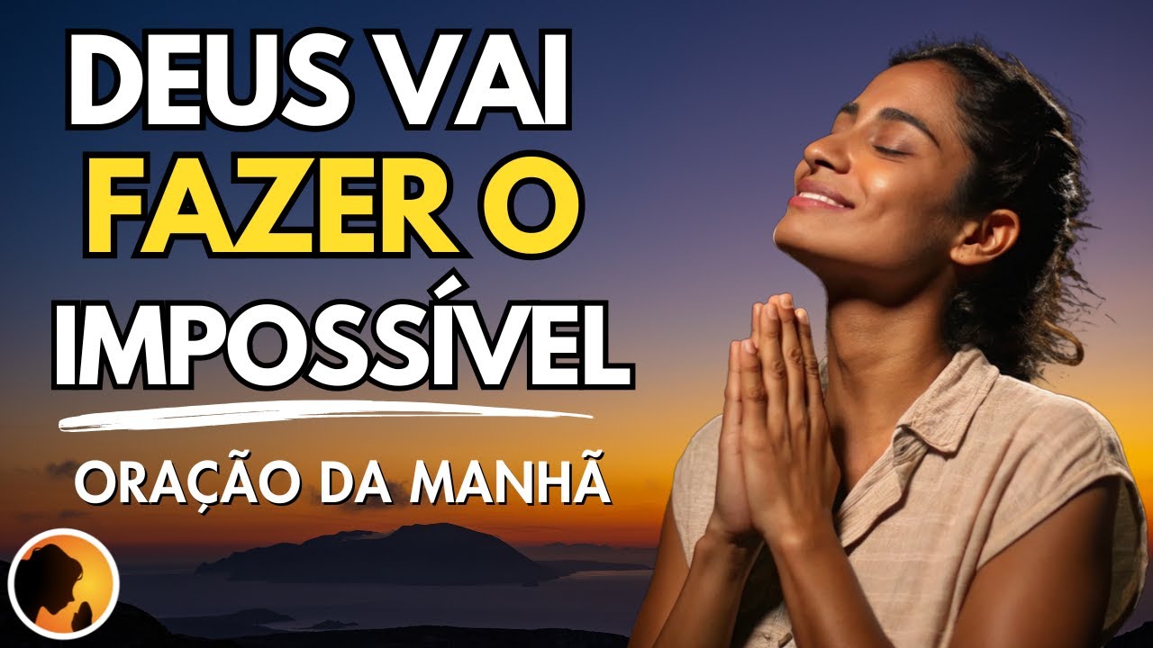 DEUS vai fazer o IMPOSSÍVEL na sua VIDA através desta ORAÇÃO - YouTube