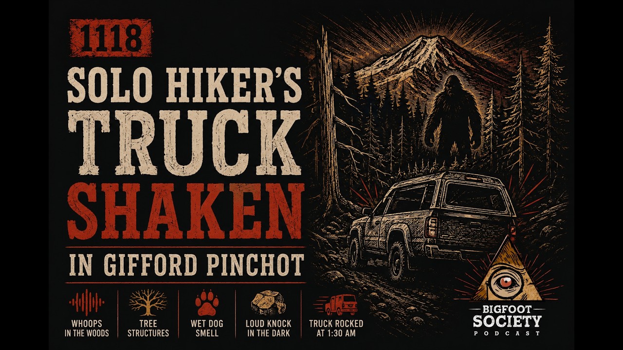 Something ROCKED Her Truck at 1:30 AM Near Mount St. Helens | Bigfoot Society 1118