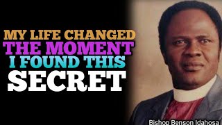 THE SECRET THAT CHANGED MY WHOLE LIFE -BISHOP BENSON IDAHOSA 