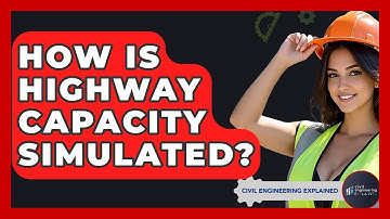How Is Highway Capacity Simulated? - Civil Engineering Explained