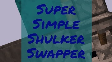 Super Simple Shulker Swapper! RIDICULOUSLY SIMPLE!