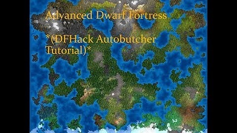 Advanced Dwarf Fortress - DFHack Autobutcher Tutorial