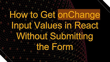 How to Get onChange Input Values in React Without Submitting the Form