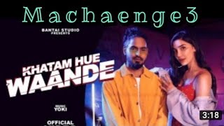 Emiway bantai:Machaenge 3.0|Khatam Hue Wande(Official Video Song)|New rap song