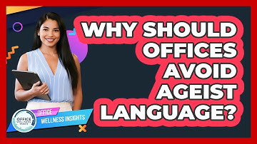Why Should Offices Avoid Ageist Language? - Office Wellness Insights