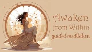 Guided Meditation: Awaken Something from Within You