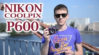 : Nikon Coolpix P600:  60- 