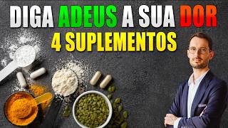 4 SUPLEMENTOS para ACABAR COM A SUA DOR de forma NATURAL E DEFINITIVA
