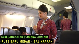 Keberangkatan Perdana Lion Air Rute Baru Medan - Balikpapan Dengan Pesawat Boeing 737-900ER