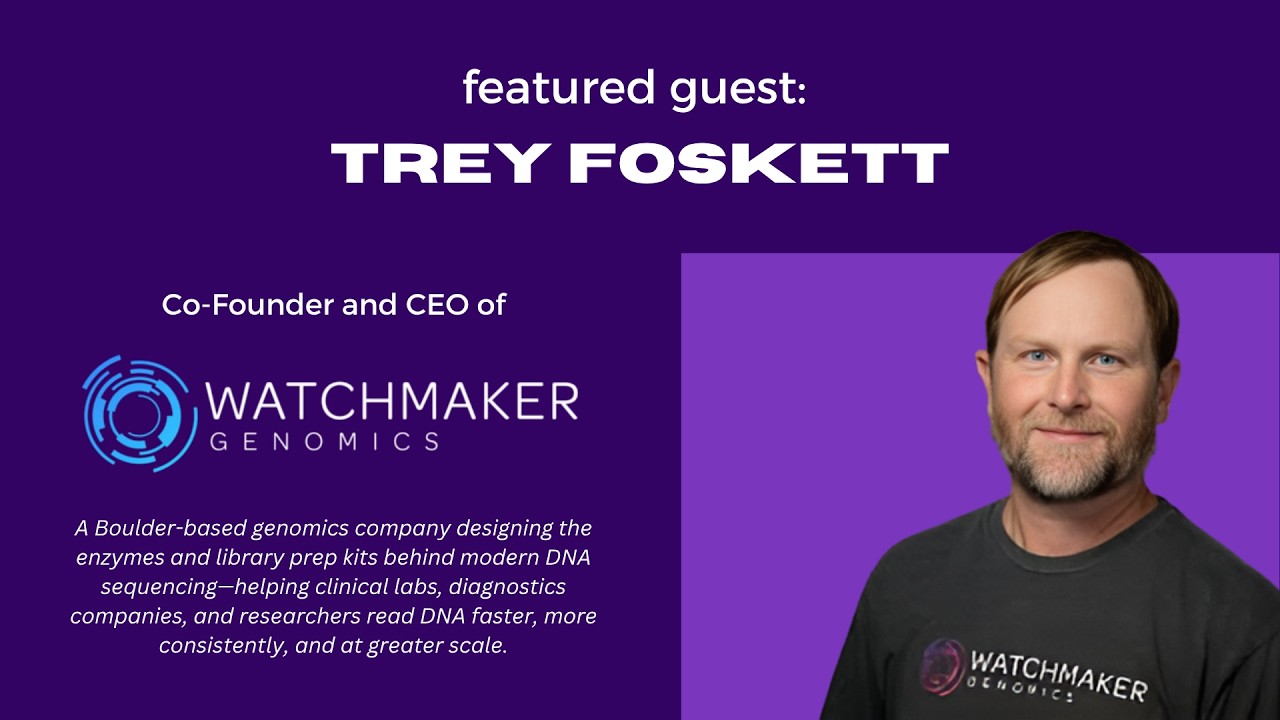 Trey Foskett on Genomics, Gene Editing, and Boulder's Life Sciences Comeback
