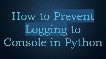 How to Prevent Logging to Console in Python