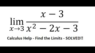 Calculus Help: Find the limits - lim (x→3)⁡ (x-3)/(x^2-2x-3) - Techniques - SOLVED!!!