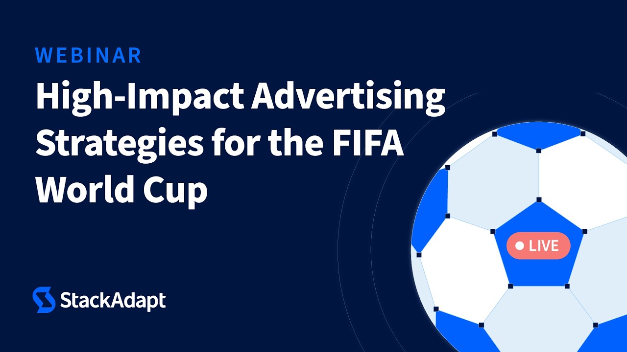 [Webinar] Score Big: High-Impact Advertising Strategies for the FIFA World Cup