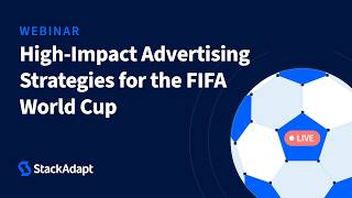 [Webinar] Score Big: High-Impact Advertising Strategies for the FIFA World Cup