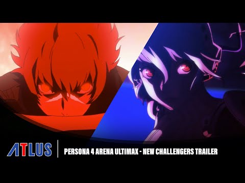 Persona 4 Arena Ultimax — New Challengers Trailer | Steam, PlayStation 4, Nintendo Switch