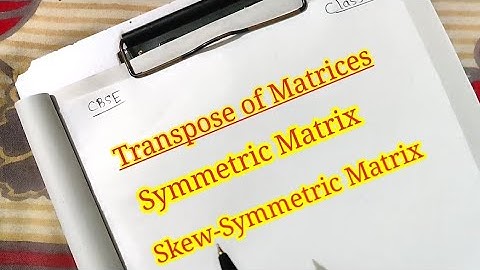 Transpose,Symmetric & Skew-Symmetric Matrices | CBSE 12