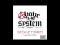 Above The System Sick Tired Above The System Sick Tired