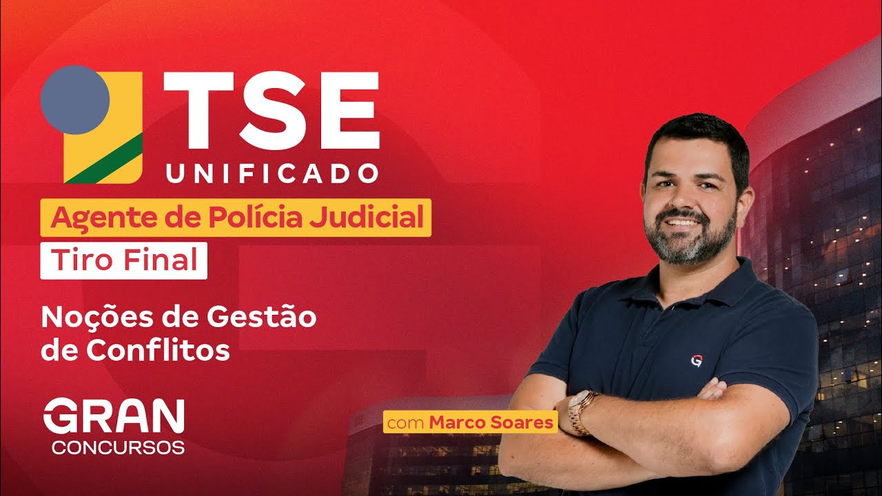 Concurso TSE Unificado Agente de Polícia Judicial: Tiro Final em Noções de Gestão de Conflitos