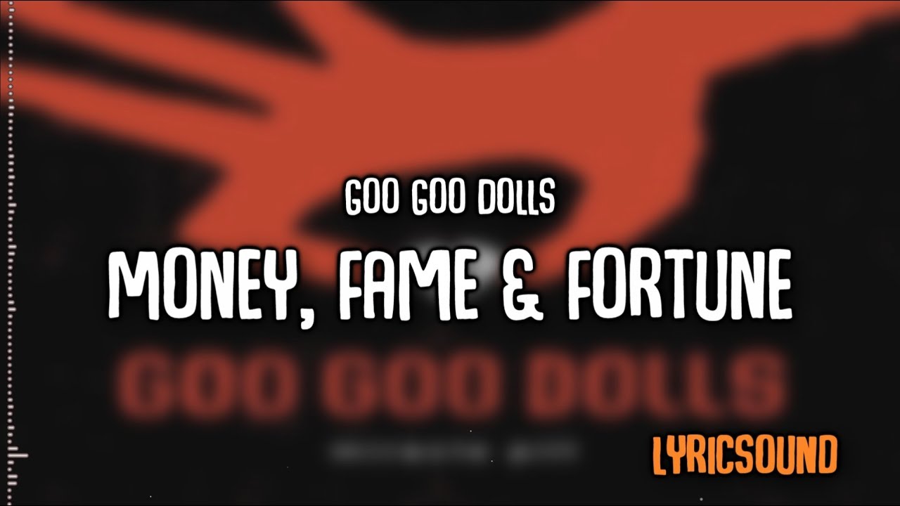 Goo Goo Dolls Money Fame Fortune Lyrics