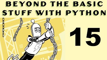 Beyond the Basic Stuff with Python - Al Sweigart - Part 15